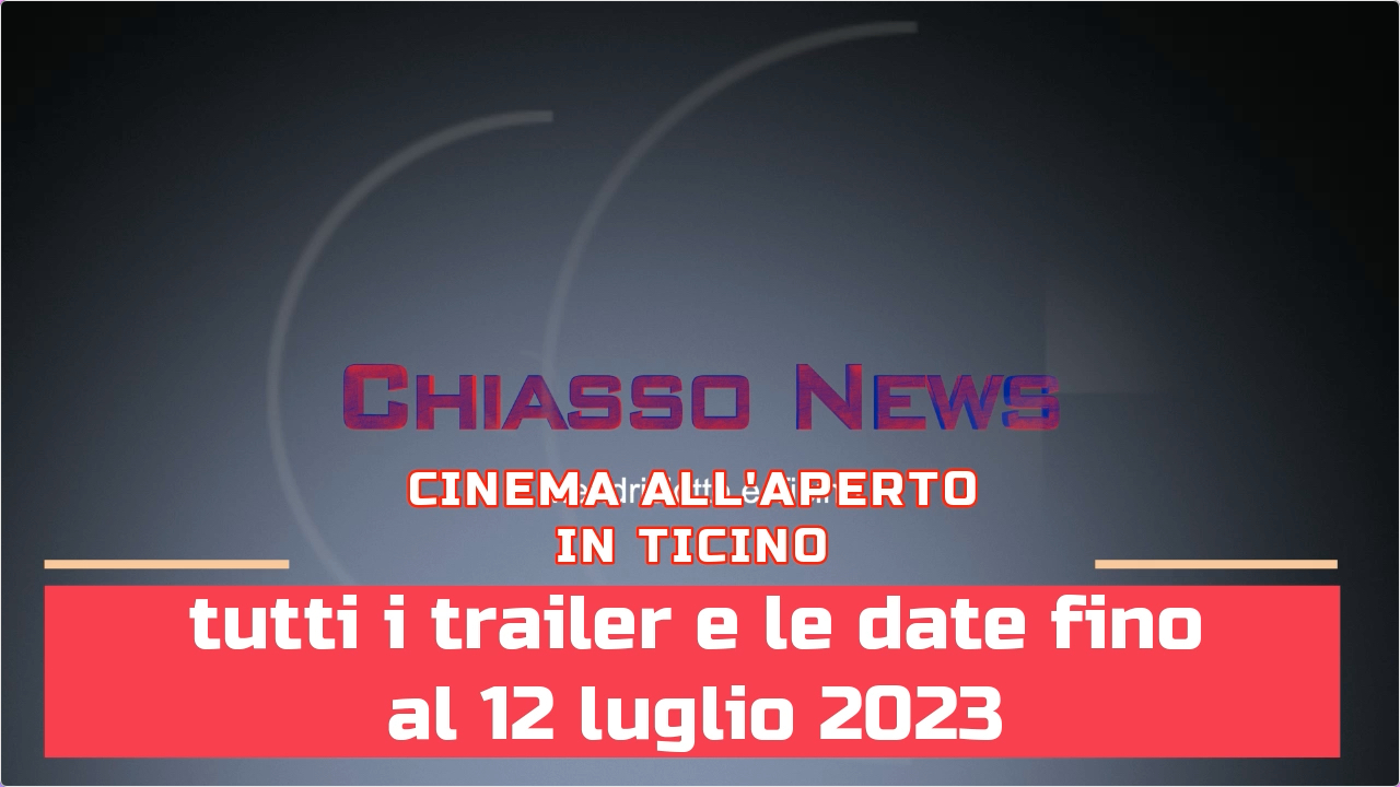 'Chiasso News 2 luglio 2023 - Cinema Open Air in Canton Ticino' episoode image